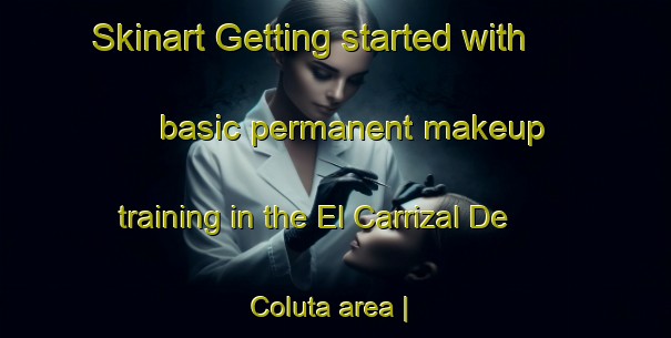 Skinart Getting started with basic permanent makeup training in the El Carrizal De Coluta area | PermanentmakeupTraining | PermanentmakeupClasses | SkinartTraining-Mexico